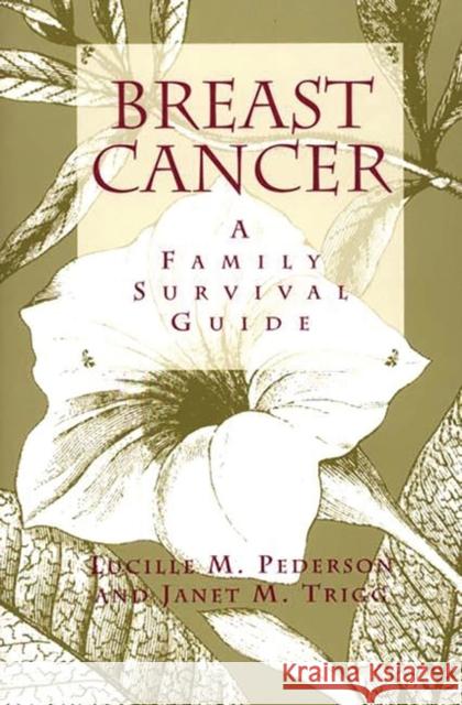Breast Cancer: A Family Survival Guide Pederson, Lucille M. 9780897894388