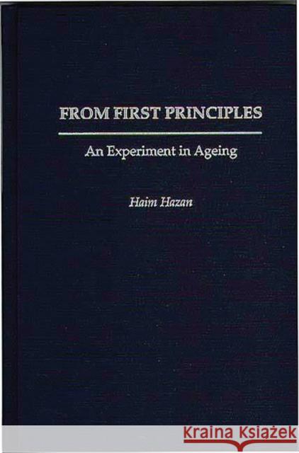 From First Principles: An Experiment in Ageing Hazan, Haim 9780897894623