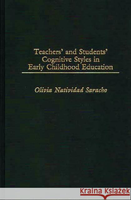 Teachers' and Students' Cognitive Styles in Early Childhood Education Olivia Natividad Saracho 9780897894869 Bergin & Garvey