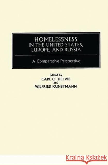 Homelessness in the United States, Europe, and Russia: A Comparative Perspective Helvie, Carl O. 9780897895019 Bergin & Garvey