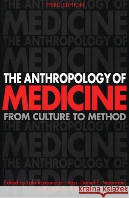 The Anthropology of Medicine: From Culture to Method Moerman, Daniel 9780897895163 Bergin & Garvey