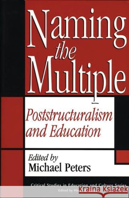 Naming the Multiple: Poststructuralism and Education Peters, Michael 9780897895491