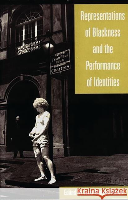 Representations of Blackness and the Performance of Identities Jean Muteba Rahier 9780897896061 Bergin & Garvey