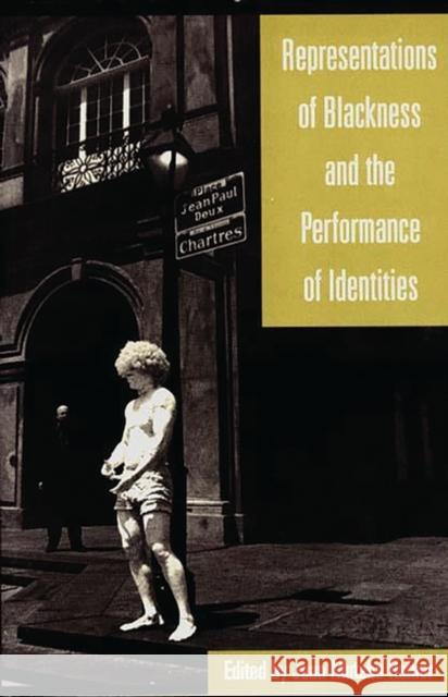 Representations of Blackness and the Performance of Identities Jean Muteba Rahier 9780897896061