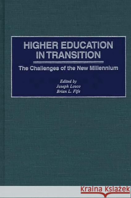 Higher Education in Transition: The Challenges of the New Millennium Fife, Brian L. 9780897896375 Bergin & Garvey