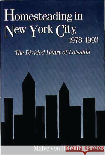 Homesteading in New York City, 1978-1993: The Divided Heart of Loisaida Von Hassell, Malve 9780897896511 Bergin & Garvey