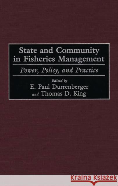State and Community in Fisheries Management: Power, Policy, and Practice Durrenberger, E. Paul 9780897897068 Bergin & Garvey