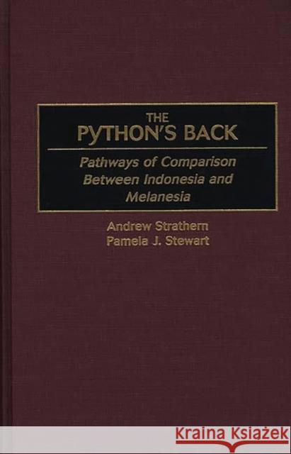 The Python's Back: Pathways of Comparison Between Indonesia and Melanesia Stewart, Pamela J. 9780897897075 Bergin & Garvey