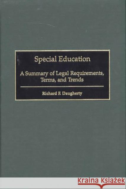 Special Education: A Summary of Legal Requirements, Terms, and Trends Daugherty, Richard F. 9780897897266