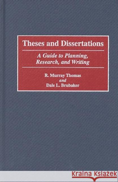 Theses and Dissertations: A Guide to Planning, Research, and Writing Brubaker, Dale L. 9780897897464 Bergin & Garvey