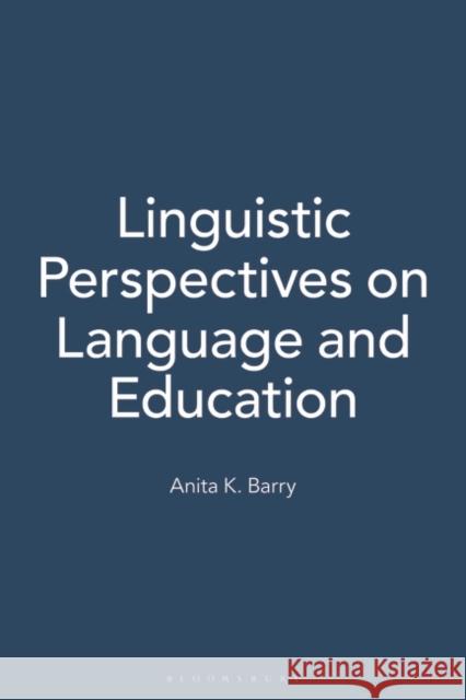 Linguistic Perspectives on Language and Education Anita K. Barry 9780897897587 Bergin & Garvey