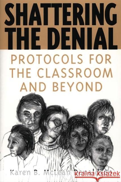 Shattering the Denial: Protocols for the Classroom and Beyond Donaldson, Karen B. 9780897897778 Bergin & Garvey