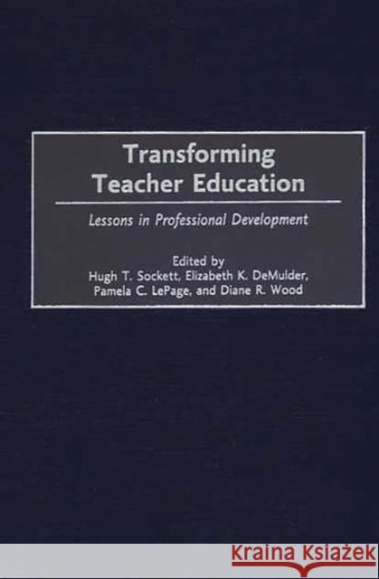 Transforming Teacher Education: Lessons in Professional Development Sockett, Hugh T. 9780897897907