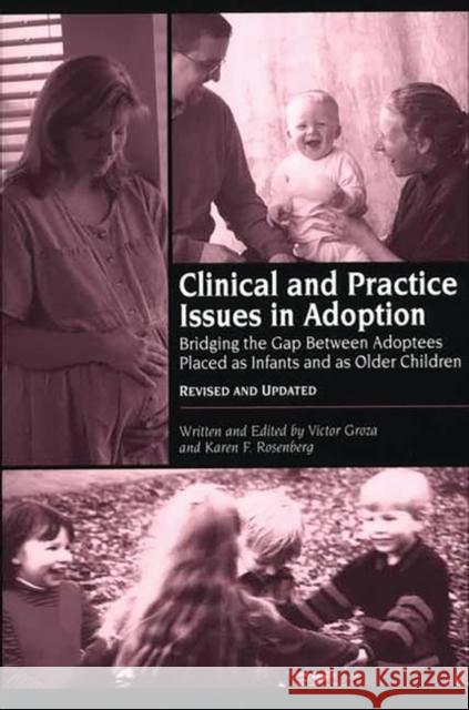 Clinical and Practice Issues in Adoption--Revised and Updated: Bridging the Gap Between Adoptees Placed as Infants and as Older Children Groza, Victor K. 9780897898270 Bergin & Garvey