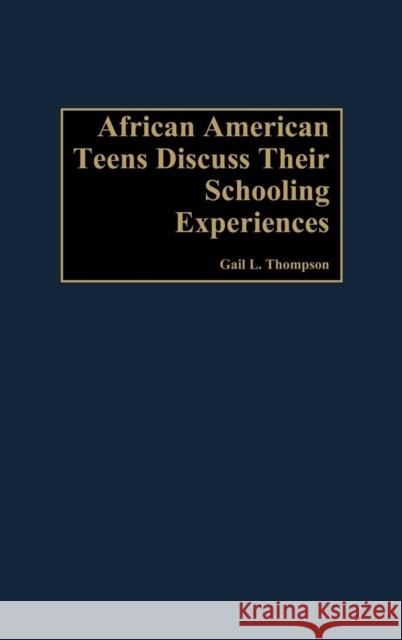 African-American Teens Discuss Their Schooling Experiences Gail L. Thompson 9780897898430 Bergin & Garvey