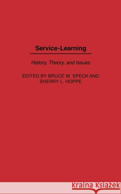 Service-Learning: History, Theory, and Issues Speck, Bruce W. 9780897898522 Praeger Publishers