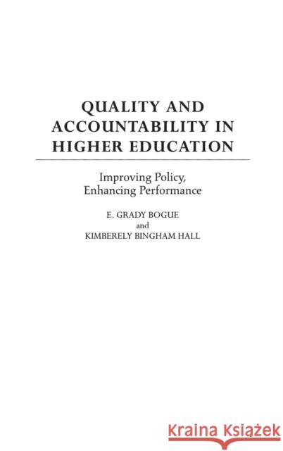 Quality and Accountability in Higher Education: Improving Policy, Enhancing Performance Bogue, E. Grady 9780897898836 Praeger Publishers