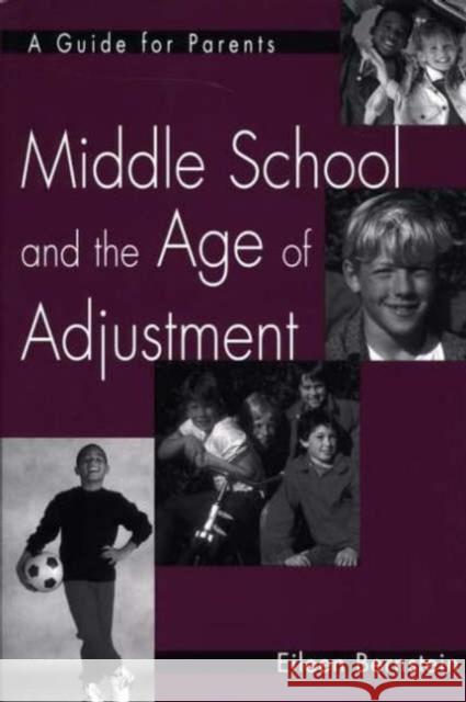 Middle School and the Age of Adjustment: A Guide for Parents Bernstein, Eileen 9780897899062 Bergin & Garvey