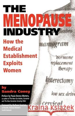 The Menopause Industry: How the Medical Establishment Exploits Women Coney, Sandra 9780897931601 Hunter House Publishers