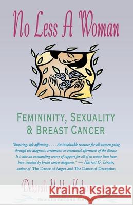No Less a Woman: Femininity, Sexuality, and Breast Cancer Deborah Hobler Kahane Deborah Hobler 9780897931878 Hunter House Publishers