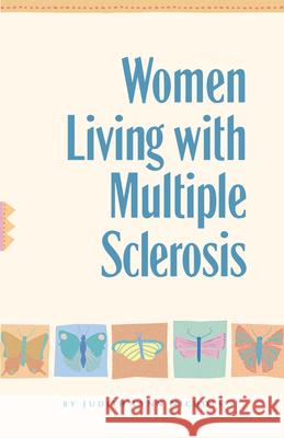 Women Living with Multiple Sclerosis: Conversations on Living, Laughing and Coping Nichols, Judith Lynn 9780897932189 Hunter House Publishers