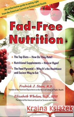 Fad-Free Nutrition Elizabeth Whelan Fredrick J. Stare Frederick Stare 9780897932363 Hunter House Publishers