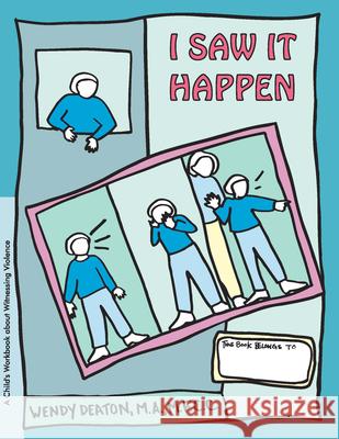 Grow: I Saw It Happen: A Child's Workbook about Witnessing Violence Wendy Deaton Kendall Johnson 9780897932417 Hunter House Publishers