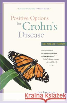 Positive Options for Crohn's Disease: Self-Help and Treatment Joan Gomez 9780897932783 Hunter House Publishers