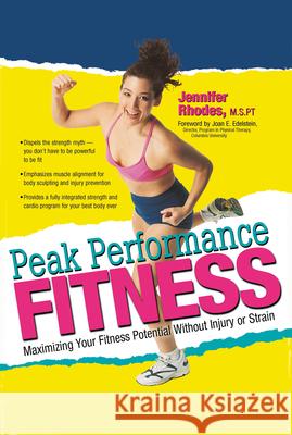 Peak Performance Fitness: Maximizing Your Fitness Potential Without Injury or Strain Rhodes, Jennifer 9780897932967 Hunter House Publishers