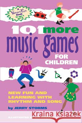 101 More Music Games for Children: More Fun and Learning with Rhythm and Song Jerry Storms Jos Hoenen Amina Marix Evans 9780897932981