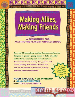 Making Allies, Making Friends: A Curriculum for Making the Peace in Middle School Hugh Vasquez Nell Myhand Allan Creighton 9780897933070 Hunter House Publishers