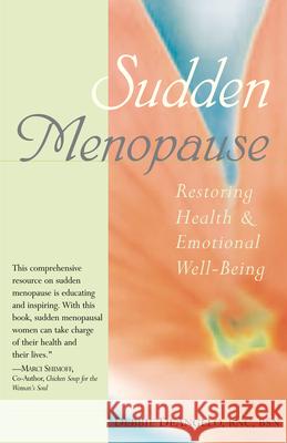 Sudden Menopause: Restoring Health and Emotional Well-Being Debbie DeAngelo 9780897933254 Hunter House Publishers