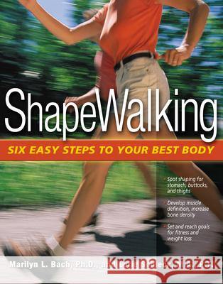 Shapewalking: Six Easy Steps to Your Best Body Marilyn L. Bach Lorie Schleck 9780897933735 Hunter House Publishers