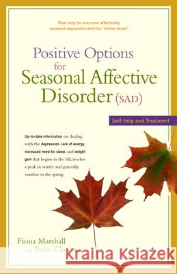 Positive Options for Seasonal Affective Disorder (Sad): Self-Help and Treatment Fiona Marshall Peter Cheevers 9780897934138 Hunter House Publishers