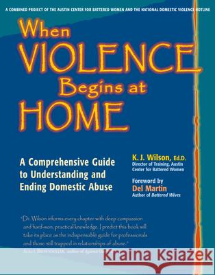 When Violence Begins at Home: A Comprehensive Guide to Understanding and Ending Domestic Abuse Wilson Ed D., K. J. 9780897934558 Hunter House Publishers