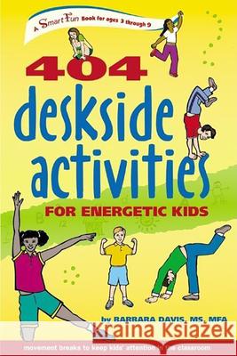 404 Deskside Activities for Energetic Kids Barbara Davis Barbara Davis 9780897934688 Hunter House