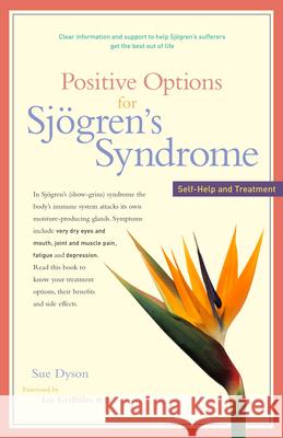 Positive Options for Sjögren's Syndrome: Self-Help and Treatment Dyson, Sue 9780897934732