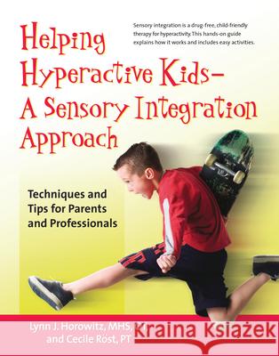 Helping Hyperactive Kids ? a Sensory Integration Approach: Techniques and Tips for Parents and Professionals Horowitz, Lynn J. 9780897934817 Hunter House