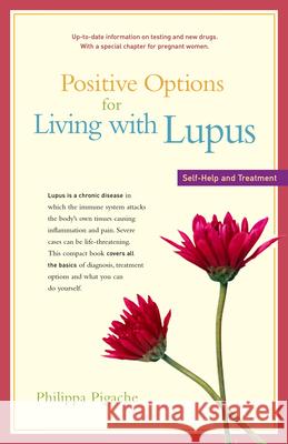 Positive Options for Living with Lupus: Self-Help and Treatment Philippa Pigache 9780897934879 Hunter House Publishers