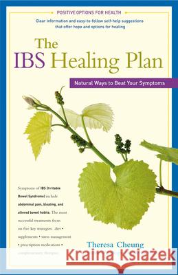 The Ibs Healing Plan: Natural Ways to Beat Your Symptoms Theresa Cheung 9780897935074