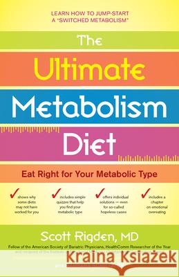 The Ultimate Metabolism Diet: Eat Right for Your Metabolic Type Rigden, Scott 9780897935104