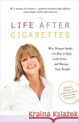 Life After Cigarettes: Why Women Smoke and How to Quit, Look Great, and Manage Your Weight Cynthia S. Pomerleau 9780897935258 Hunter House Publishers