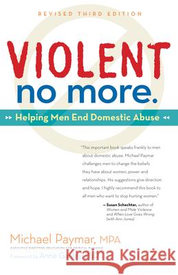 Violent No More: Helping Men End Domestic Abuse, Third Ed. Michael Paymar Anne Ganley 9780897936651