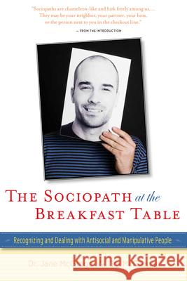 The Sociopath at the Breakfast Table: Recognizing and Dealing with Antisocial and Manipulative People Jane McGregor Tim McGregor 9780897936965 Hunter House Publishers