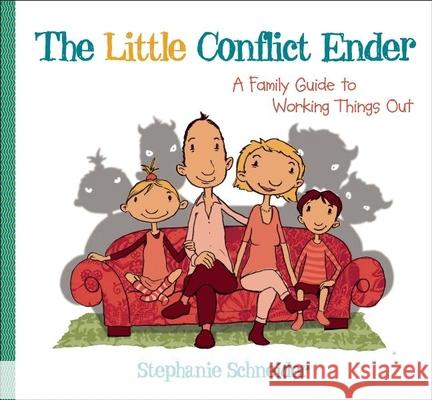 The Little Conflict Ender: A Family Guide to Working Things Out Stephanie Schneider Kai Pannen 9780897937078 Hunter House Publishers