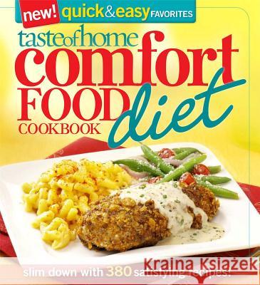 Taste of Home Comfort Food Diet Cookbook: New Quick & Easy Favorites: Slim Down with 380 Satisfying Recipes!  9780898219104 Reader's Digest Association