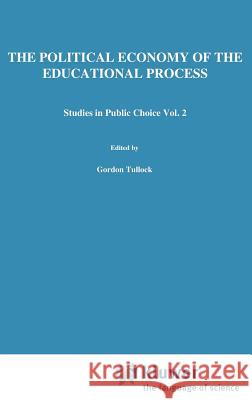 The Political Economy of the Educational Process McKenzie, R. B. 9780898380125 Springer