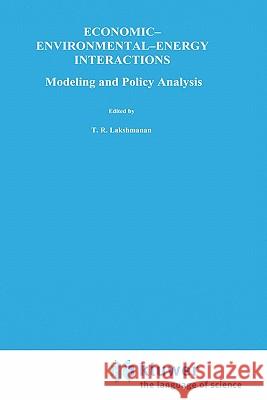 Economic--Environmental--Energy Interactions: Modeling and Policy Analysis Lakshmanan, T. R. 9780898380231 Springer
