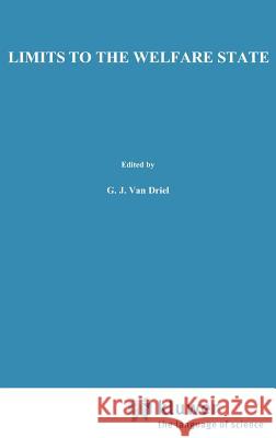 Limits to the Welfare State Van Driel, G. J. 9780898380262 Springer