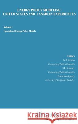 Energy Policy Modeling: United States and Canadian Experiences: Volume I Specialized Energy Policy Models Ziemba, William T. 9780898380316
